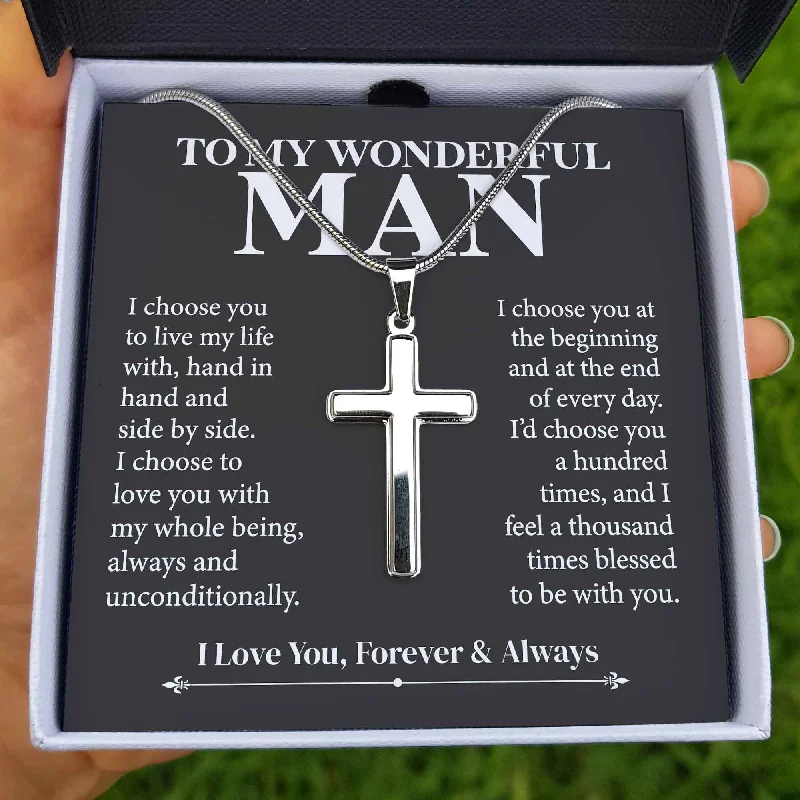 The Perfect Jewelry Piece At The Perfect Price To My Wonderful Man - I Choose You - Personalized Cross Necklace The Perfect Jewelry Piece At The Perfect Price To My Wonderful Man - I Choose You - Personalized Cross Necklace
